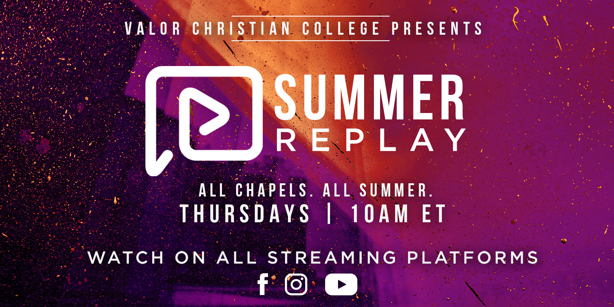 Valor Christian College Presents Summer Replay All Chapels. All Summer. Thursdays 10AM ET Watch on All Streaming Platforms Facebook Instagram Youtube