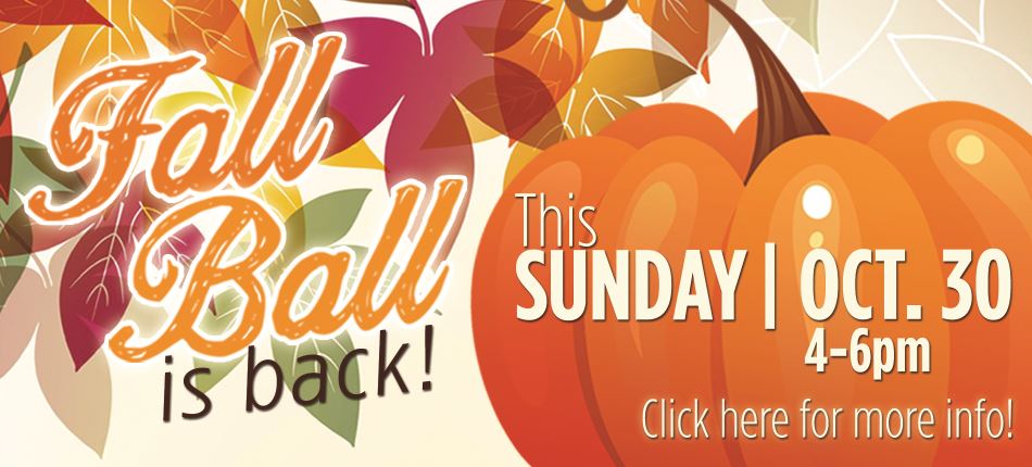 Fall Ball is back | This Sunday, October 30 at 10am | Click here for more info!