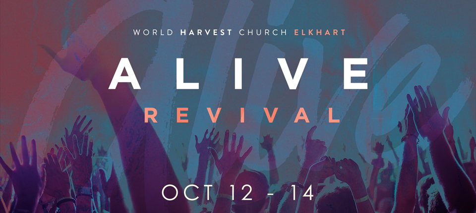 World Harvest Church Elkhart - ALIVE Revival | October 12-14